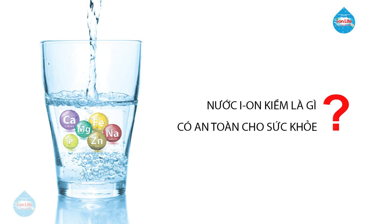 tinh chat va do an toan cua nuoc ion kiem 1
